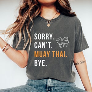 Muay Thai Mom shirt, Muay Thai Player Gift, Sorry Can&#39;t Muay Thai Bye T-shirt, Busy Funny Muay Thai Gift, Muay Thai gift, Muay Thai grandma