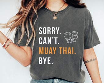 Muay Thai Mom shirt, Muay Thai Player Gift, Sorry Can't Muay Thai Bye T-shirt, Busy Funny Muay Thai Gift, Muay Thai gift, Muay Thai grandma