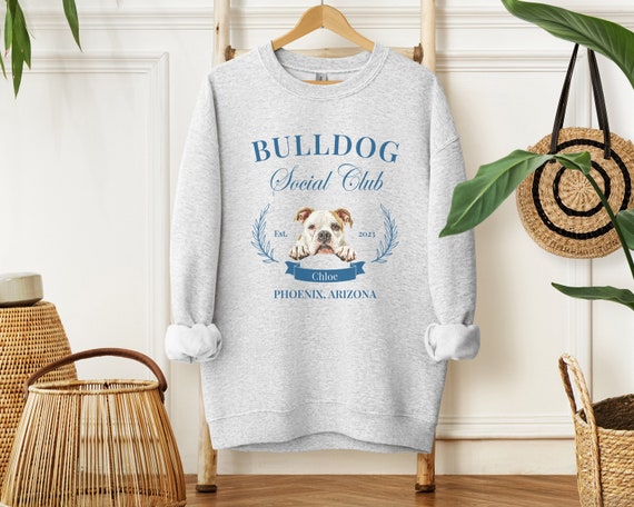 Bulldog Sweatshirt, Custom Bulldog Social Club Sweatshirt, Bulldog Mom, Custom Pet Shirt, Bulldog Gift, Personalized Bulldog sweatshirt