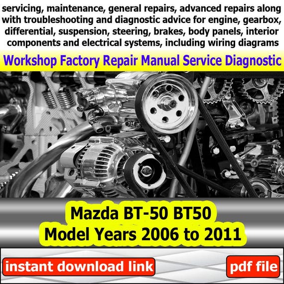 Factory service for Mazda BT-50 BT50 Repair Manual Workshop electrical system with wiring diagram engine gearbox model years 2006 to 2011