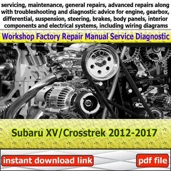 General Car Repair Manual for Subaru XV/Crosstrek 2012-2017 workshop with engine service guide gearbox troubleshooting and maintenance