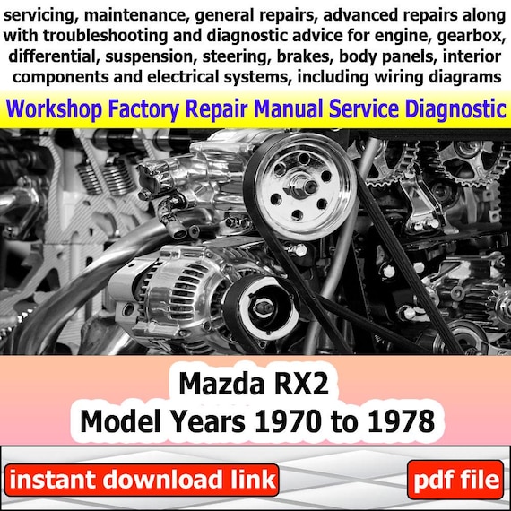Factory service for Mazda RX2 Repair Manual Workshop electrical system with wiring diagram engine gearbox brakes suspension years 1970-1978