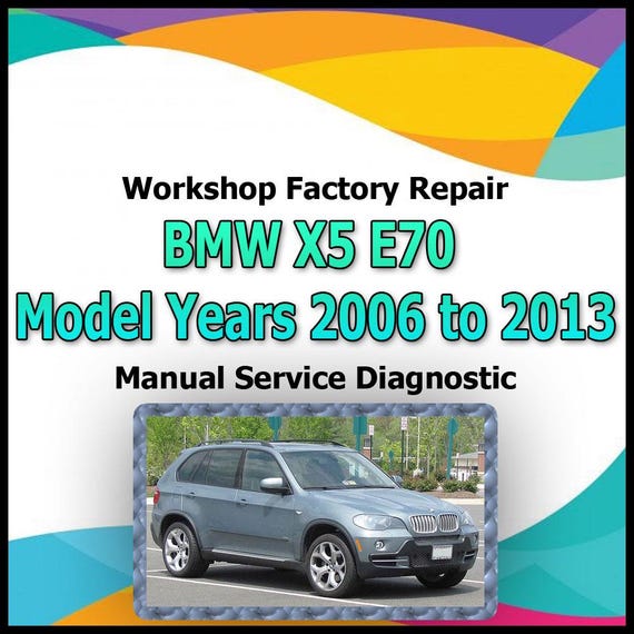 BMW X5 E70 Model Years 2006 to 2013 Repair Manual workshop factory repair manual service Automotive Diagnostic car vehicle auto