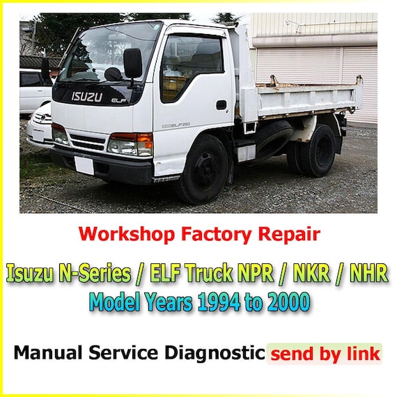 Workshop manual Isuzu N-Series/Elf Truck NPR/NKR/NHR 1994-2000 Repair maintenance suspension, steering, brakes, wiring diagrams diagnostics