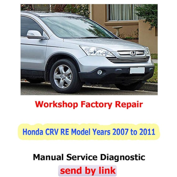 Workshop manual Honda CRV RE 2007 to 2011 Repair Manual suspension, steering, brakes, body panels, wiring diagrams diagnostics