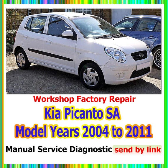 Workshop manual Kia Picanto SA Model Years 2004 to 2011 Repair car suspension, steering, brakes, body panels, wiring diagrams diagnostics