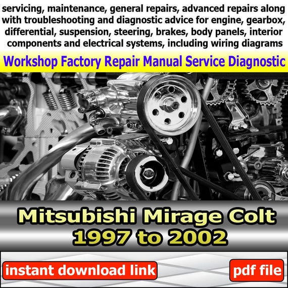 Repair manual Mitsubishi Mirage Colt 1997-2002 Factory service Workshop electrical system with wiring diagram engine gearbox suspension