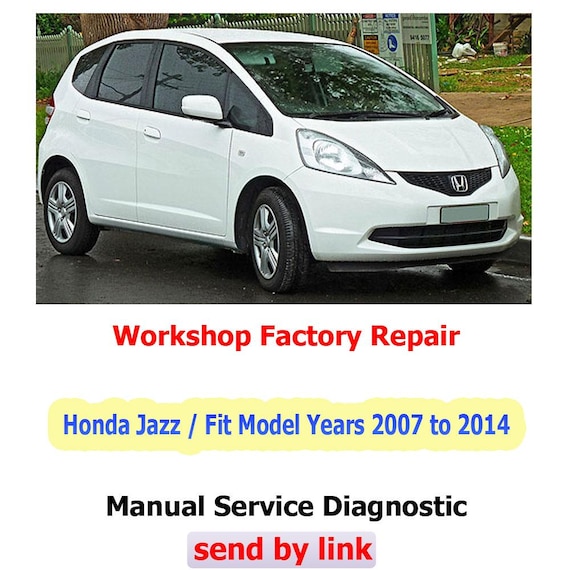 Workshop manual Honda Jazz/Fit Model 2007 to 2014 Repair Manual suspension, steering, brakes, body panels, wiring diagrams diagnostics