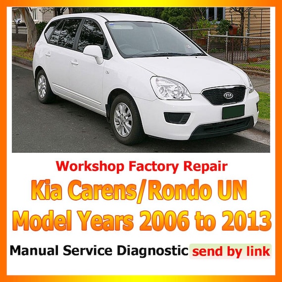 Workshop manual Kia Carens/Rondo UN 2006 to 2013 Repair maintenance suspension, steering, brakes, body panels, wiring diagrams diagnostics