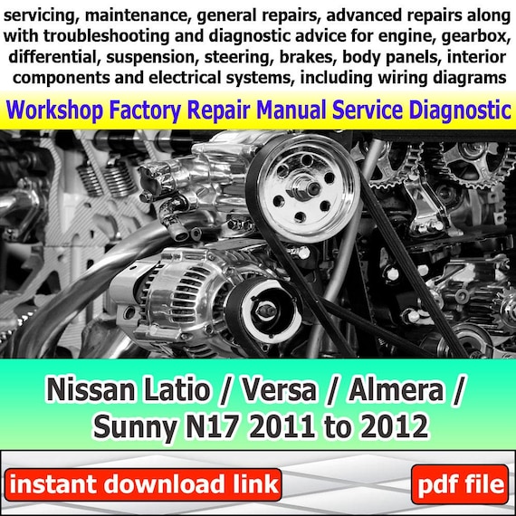 Workshop manual for Nissan Latio/Versa/Almera/Sunny N17 2011 to 2012 Factory service repair electrical system with wiring diagram engine