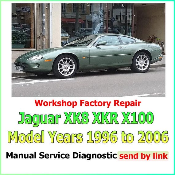Workshop manual Jaguar XK8 XKR X100 1996 to 2006 Repair maintenance suspension, steering, brakes, body panels, wiring diagrams diagnostics