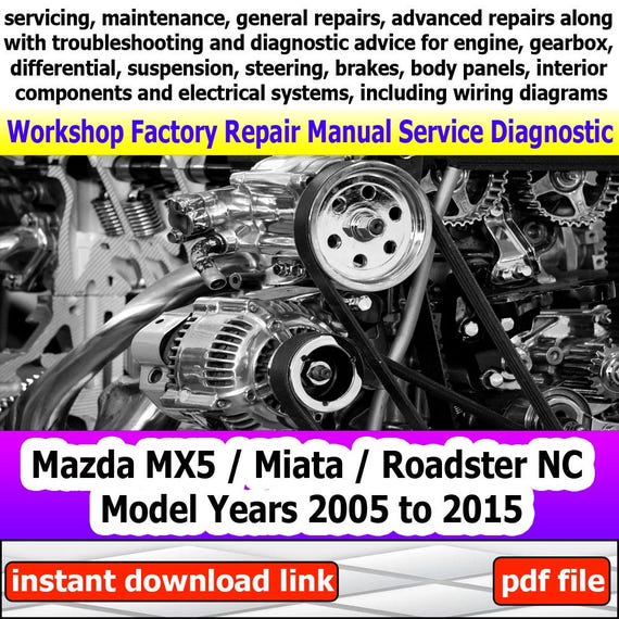 Factory service for Mazda MX5 Miata Roadster NC Repair Manual Workshop electrical system wiring diagram engine gearbox steering 2005 -2015
