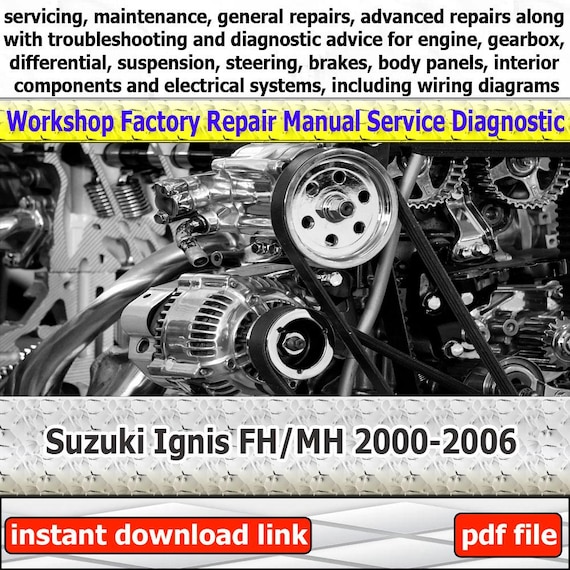 General Car Repair Manual for Suzuki Ignis FH/MH 2000-2006 workshop with engine service guide gearbox troubleshooting and maintenance
