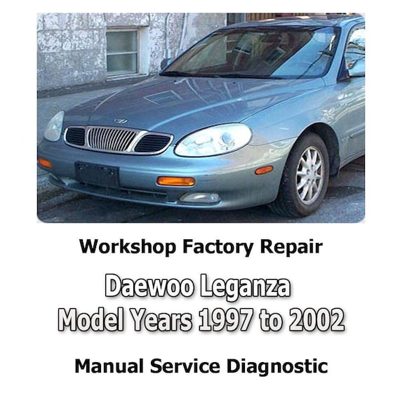 Daewoo Leganza Model Years 1997 to 2002 workshop factory repair manual service Automotive Diagnostic Tools link Car Repair