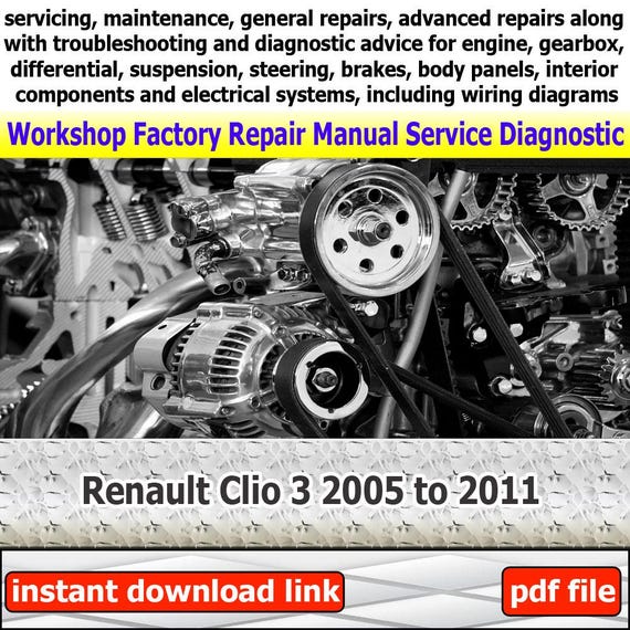 General Car Service Manual Renault Clio 3 2005 to 2011 workshop with engine repair guide gearbox troubleshooting and maintenance