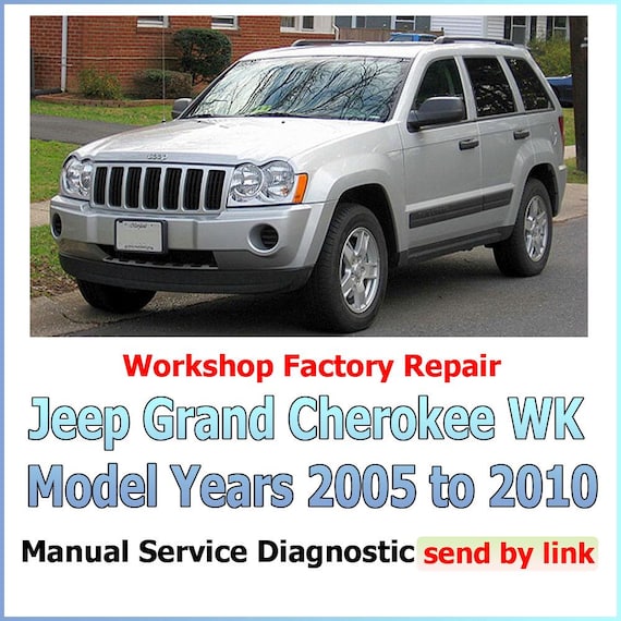 Workshop manual Jeep Grand Cherokee WK 2005-2010 Repair maintenance suspension, steering, brakes, body panels, wiring diagrams diagnostics