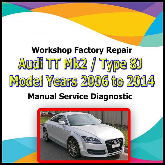 Audi TT Mk2 / Type 8J Model Years 2006 to 2014 workshop factory repair manual service Automotive Diagnostic Tools link Manual Auto Repair