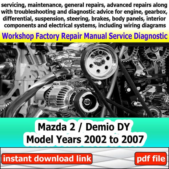 Manual for repairing Mazda 2 / Demio DY Model 2002-2007 Repair Manual Factory service Workshop electrical system with wiring diagram engine