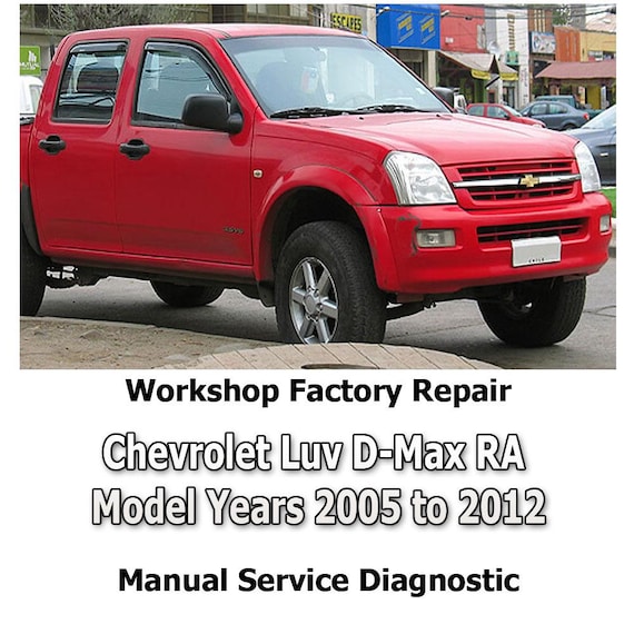 Chevrolet Luv D-Max RA Model Years 2005 to 2012 workshop factory repair manual service Automotive Diagnostic Tools link Car Repair