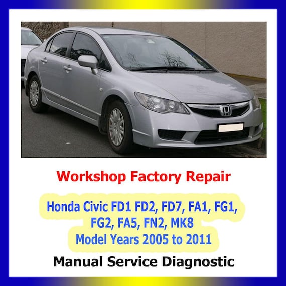 Car repair Honda Civic FD1 FD2, FD7, FA1, FG1, FG2, FA5, FN2, MK8 2005 to 2011 repair manuals Workshop Factory Service diagnostics engine