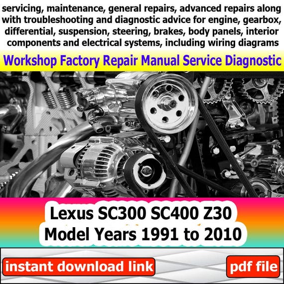 Manual for repairing Lexus SC300 SC400 Z30 Model Years 1991 to 2010 Factory service Workshop electrical system with wiring diagram engine