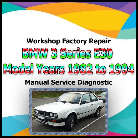 BMW 3 Series E30 Model Years 1982 to 1994 Repair Manual Repair Manual workshop factory repair manual service Automotive Diagnostic Manual