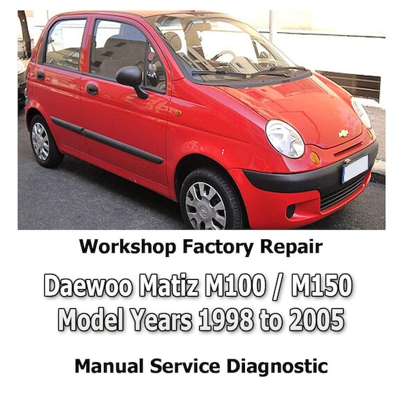 Daewoo Matiz M100 / M150 Model Years 1998 to 2005 workshop factory repair manual service Automotive Diagnostic Tools link Car Repair