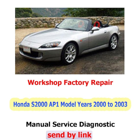 Workshop manual Honda S2000 AP1 Years 2000 to 2003 Repair Manual suspension, steering, brakes, body panels, wiring diagrams diagnostics