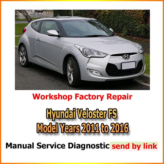 Workshop manual Hyundai Veloster FS from 2011-2016 Repair maintenance suspension, steering, brakes, body panels, wiring diagrams diagnostics