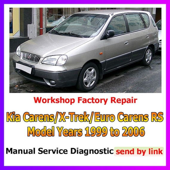 Workshop manual Kia Carens/X-Trek/Euro Carens RS 1999-2006 Repair car suspension, steering, brakes, body panels, wiring diagrams diagnostics