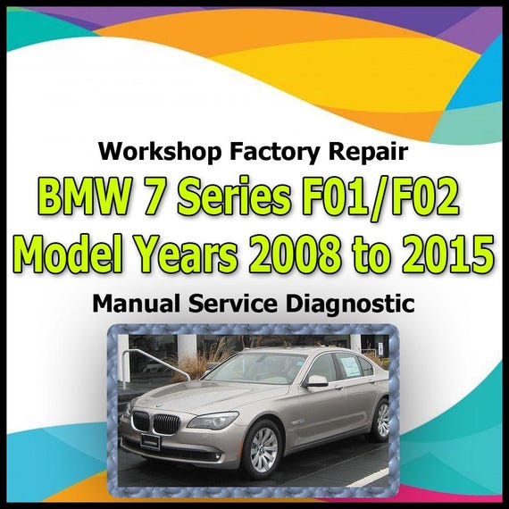 BMW 7 Series F01 / F02 Model Years 2008 to 2015 Repair Manual workshop factory repair manual service Automotive Diagnostic car vehicle auto