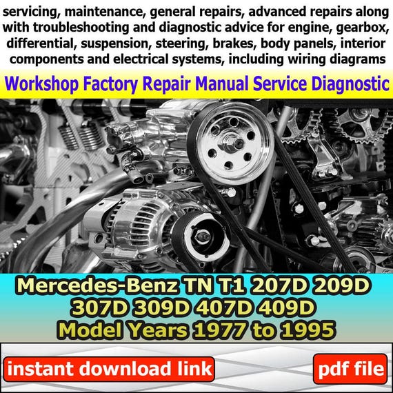 Factory service for Benz TN T1 207D 209D 307D 309D 407D 409D Repair Manual Workshop electrical system wiring diagram engine 1977-1995