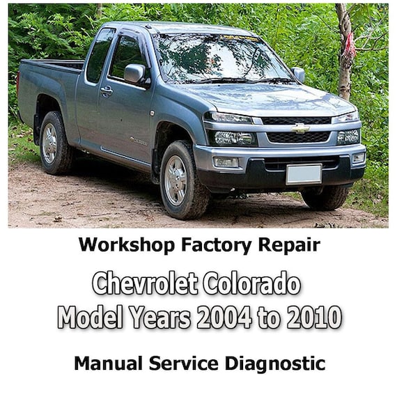 Chevrolet Colorado Model Years 2004 to 2010 workshop factory repair manual service Automotive Diagnostic Tools link Car Repair