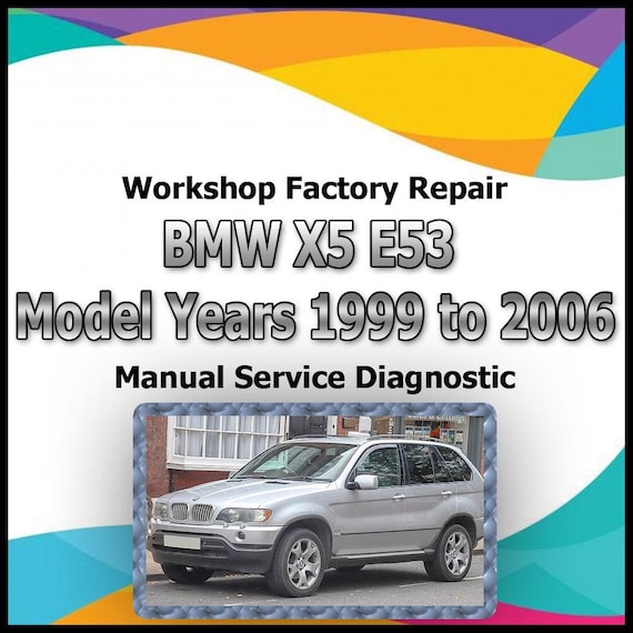 BMW X5 E53 Model Years 1999 to 2006 Repair Manual workshop factory repair manual service Automotive Diagnostic car vehicle auto