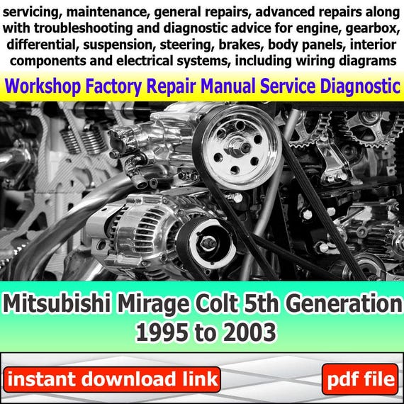 Workshop manual Mitsubishi Mirage Colt 5th Generation 1995 to 2003 Factory service repair electrical system with wiring diagram engine