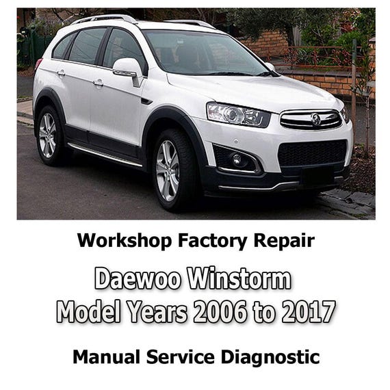 Daewoo Winstorm Model Years 2006 to 2017 workshop factory repair manual service Automotive Diagnostic Tools link Car Repair