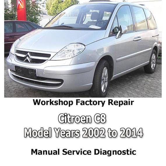 Citroen C8 Model Years 2002 to 2014 workshop factory repair manual service Automotive Diagnostic Tools link Car Repair