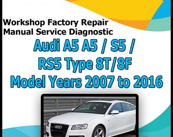 Audi A5 A5 / S5 / RS5 Type 8T/8F Model Years 2007 to 2016 workshop factory repair manual service Automotive Diagnostic Tools link Car Repair