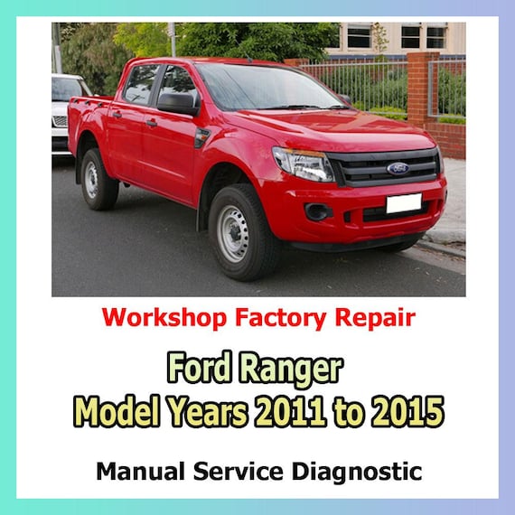 Workshop Manual for the 2011 to 2015 model year Ford Ranger Repair Manual factory service for suspension, steering, brakes, electrical systems
