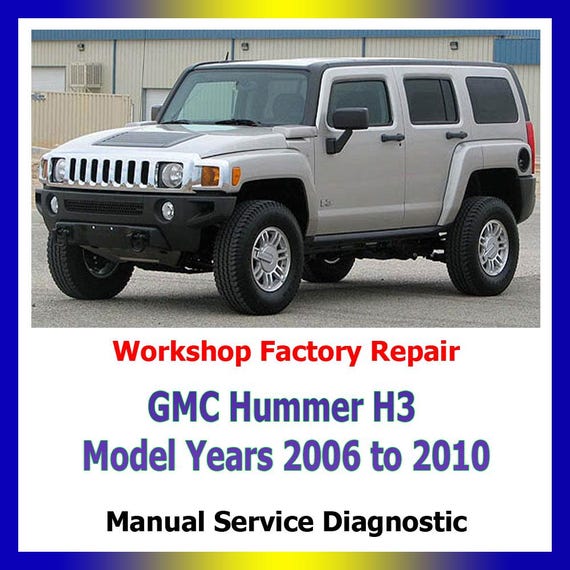 GMC Hummer H3 2006 to 2010 Repair Manual Factory service workshop manual for the Hummer H3 series suspension, steering, brakes, engine, gearbox