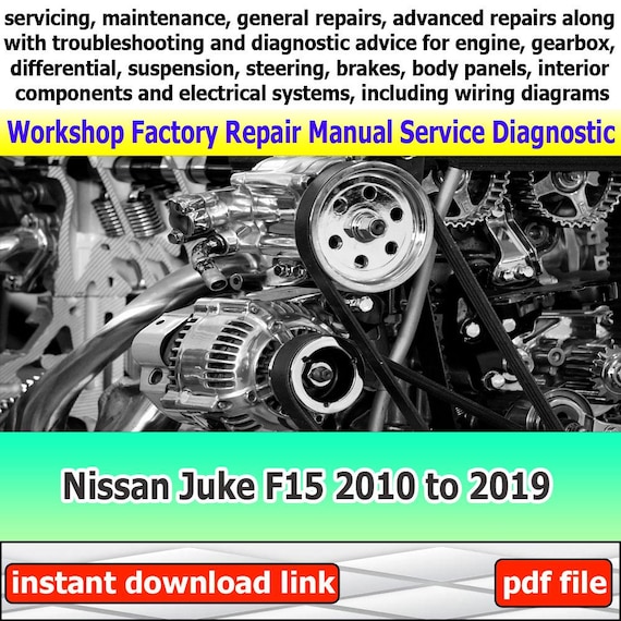 Workshop manual for Nissan Juke F15 2010 to 2019 Factory service repair electrical system with wiring diagram engine suspension brakes