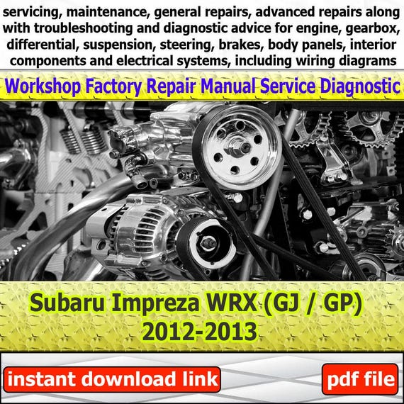 General Car Repair Manual Subaru Impreza WRX (GJ / GP) 2012-2013 workshop with engine service guide gearbox troubleshooting and maintenance