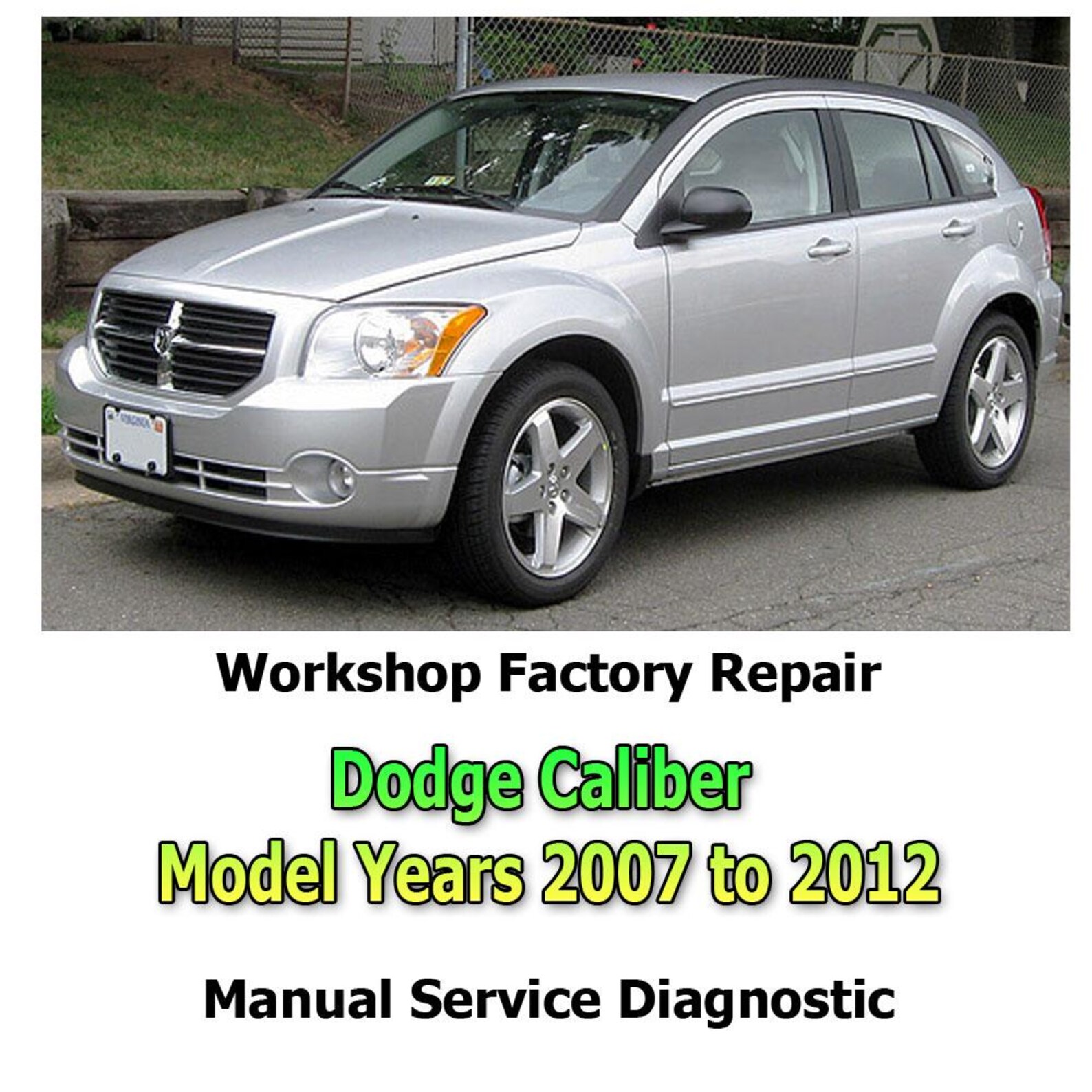 Dodge Caliber Model Years 2007 to 2012 Workshop Factory Repair Manual ...