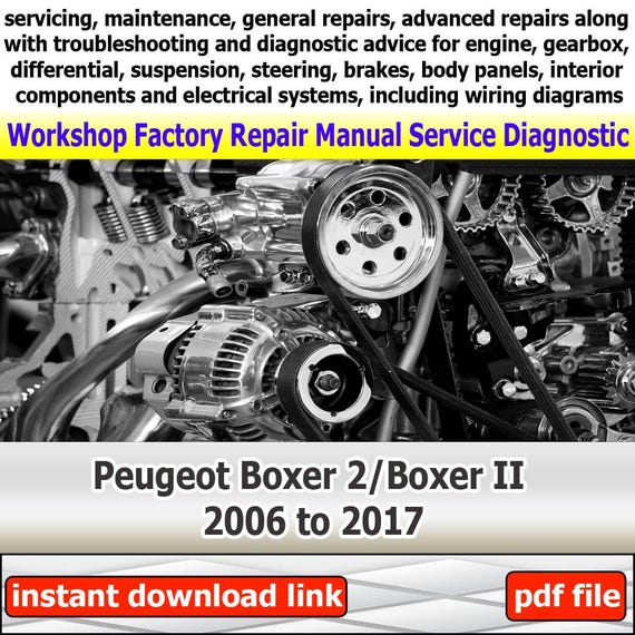 Peugeot Boxer 2/Boxer II 2006 to 2017 Workshop car service manual with engine repair guide gearbox troubleshooting and maintenance