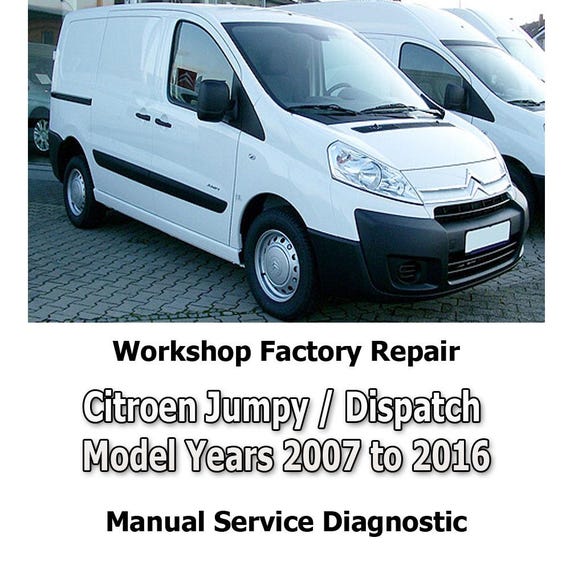 Citroen Jumpy / Dispatch Model Years 2007 to 2016 workshop factory repair manual service Automotive Diagnostic Tools link Car Repair