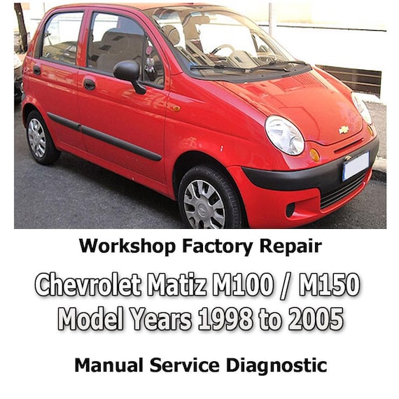 Chevrolet Matiz M100 / M150 Model Years 1998 to 2005 workshop factory repair manual service Automotive Diagnostic Tools link Car Repair