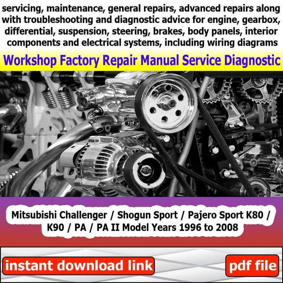 Factory service for Challenger/Shogun Sport/Pajero Sport K80/K90/PA/PA II Repair Manual Workshop electrical wiring diagram engine 1996-2008