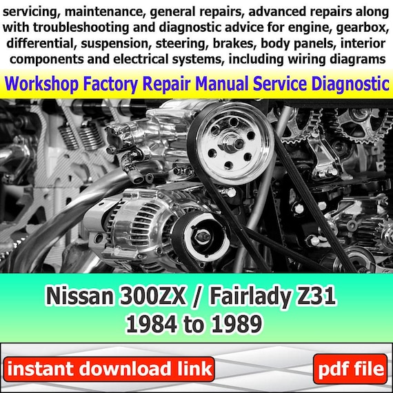 Workshop manual for Nissan 300ZX/Fairlady Z31 1984 to 1989 Factory service repair electrical system with wiring diagram engine suspension