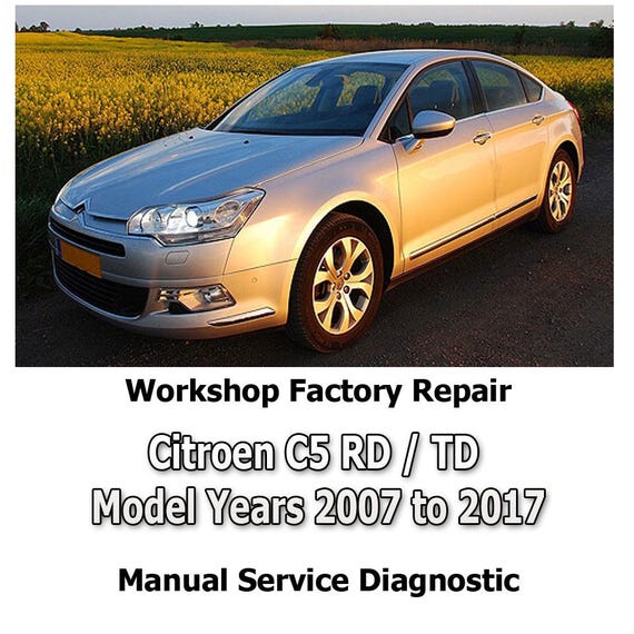 Citroen C5 RD / TD Model Years 2007 to 2017 workshop factory repair manual service Automotive Diagnostic Tools link Car Repair