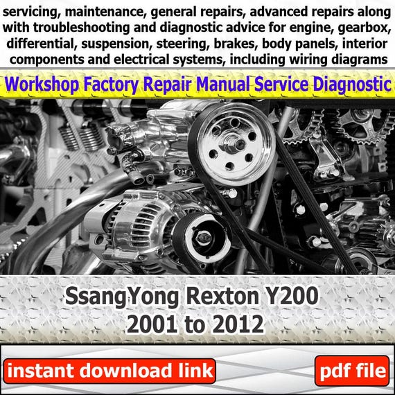 General Car Service Manual for SsangYong Rexton Y200 2001 to 2012 workshop with engine repair guide gearbox troubleshooting and maintenance